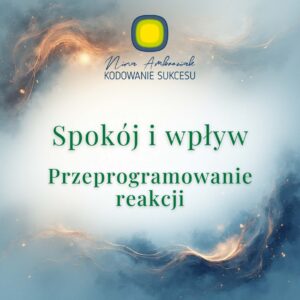 Spokój i wpływ. Przeprogramowanie reakcji.